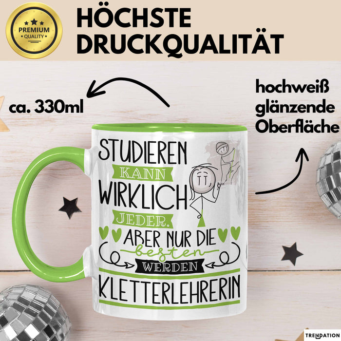 Kletterlehrerin Tasse Lustiges Geschenk Studieren Kann Wirklich Jeder Nur Die Besten Werden Kletterlehrerin Grün Trendation