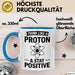 Chemiker Chemielehrer Tasse Geschenk Lustige Geschenkidee Spruch Denk Wie Ein Proton Bleib Positiv Blau Trendation