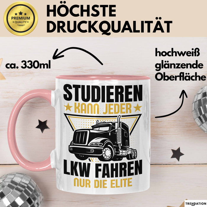 LKW Fahrer Geschenk Tasse Lastkraftwagen-Fahrer Geschenkidee Lustiger Spruch Kaffee-Becher Studieren Kann Jeder LKW Fahren Nur Die ELite Rosa Trendation