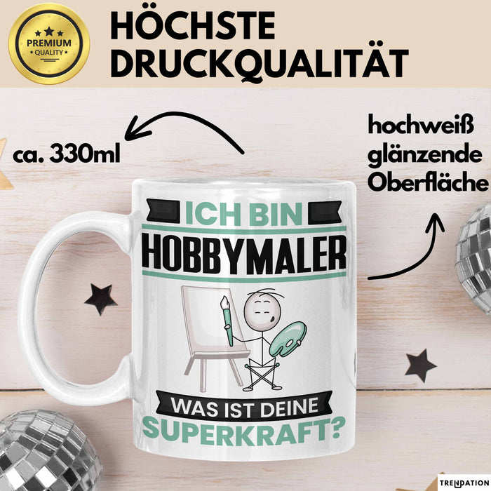 Hobbymaler Tasse Geschenk für Hobbymaler Geburtstag Lustiger Spruch Kaffee-Becher Was Ist Deine Superkraft Weiß Trendation