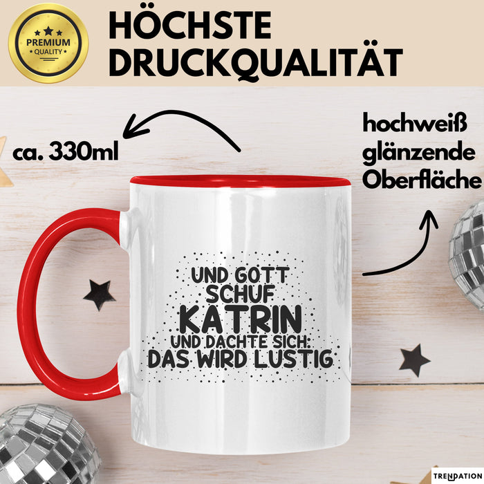 Katrin Tasse Und Gott Schuf Katrin Und Dachte Sich: Das Wird Lustig