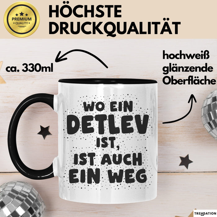 Detlev Tasse Wo Ein Detlev Ist, Ist Auch Ein Weg Geschenk