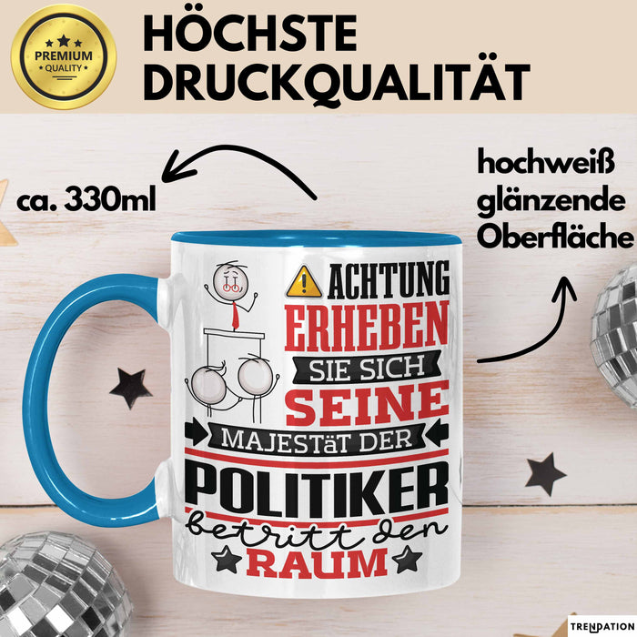 Politiker Geschenk Tasse Lustiger Spruch Erheben Sie Sich Der Politiker Betritt den Raum Blau Trendation