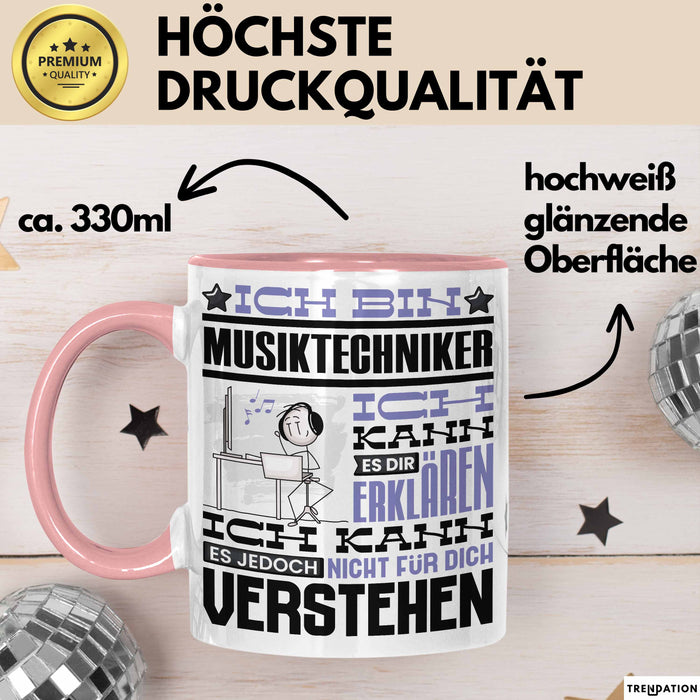 Musiktechniker Geschenk Tasse Lustige Geschenkdiee für einen Musiktechniker Geburtstag Ich Bin Musiktechniker Ich Kann Es Dir Erklären Aber Nicht Für Dich Verstehen Rosa Trendation