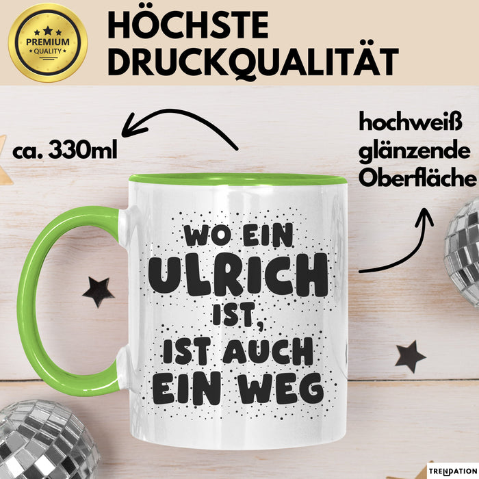 Ulrich Tasse Wo Ein Ulrich Ist, Ist Auch Ein Weg Geschenk