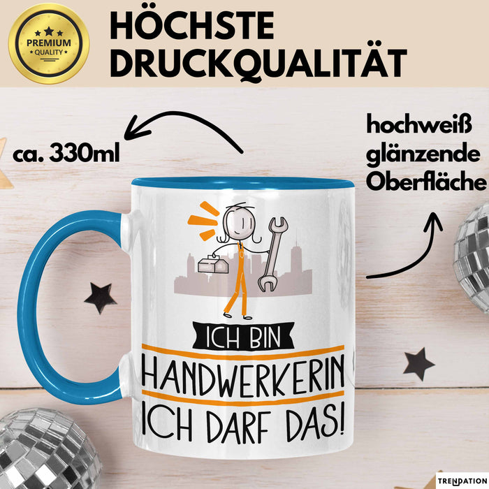 Geschenk für Handwerkerin Tasse Lustige Geschenkidee Geburtstag Ich Bin Handwerkerin Ich Darf Das Blau Trendation