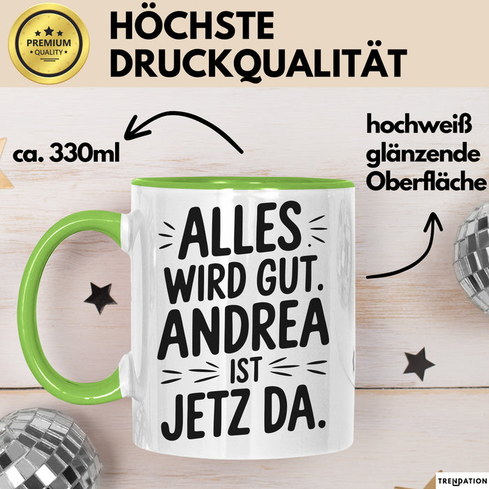 Andrea Tasse Geschenk Alles Ist Gut Andrea Ist Jetz Da Geschenkidee Becher mit Name Grün Trendation
