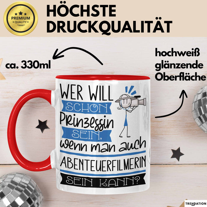 Abenteuerfilmerin Tasse Geschenk Spruch Wer Will Schon Prinzessin Sein Wenn Man Auch Abenteuerfilmerin Sein Kann Rot Trendation