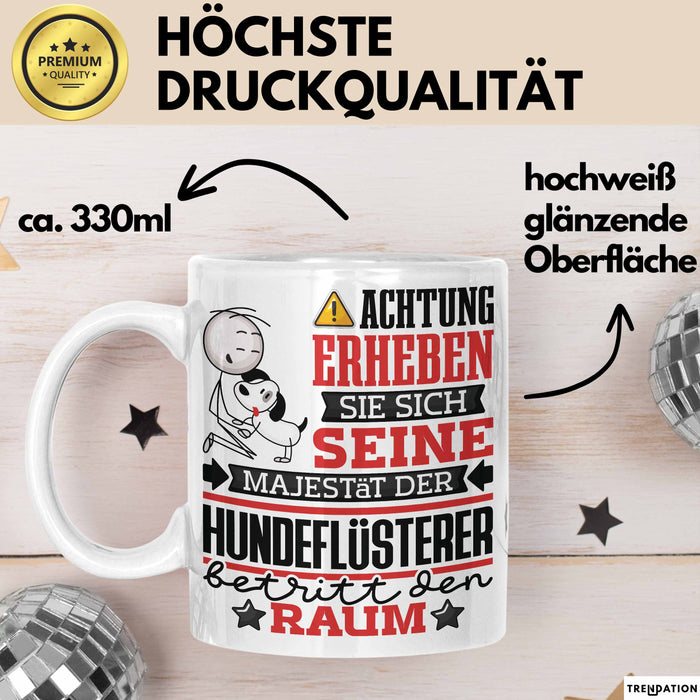 Hundeflüsterer Geschenk Tasse Lustiger Spruch Erheben Sie Sich Der Hundeflüsterer Betritt den Raum Weiß Trendation