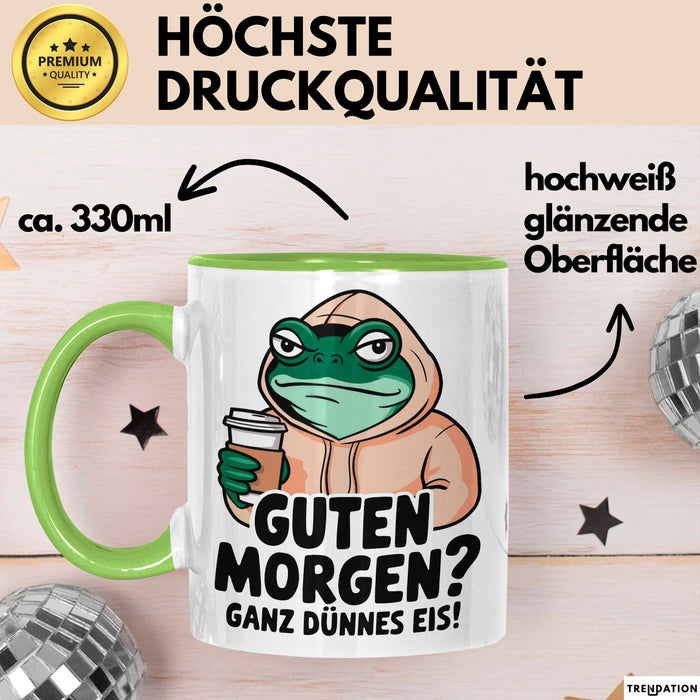 Sarkastischer Frosch Tasse Geschenk Lustige Geschenkidee Spruch Guten Morgen? Ganz Dünnes Eis Grün Trendation