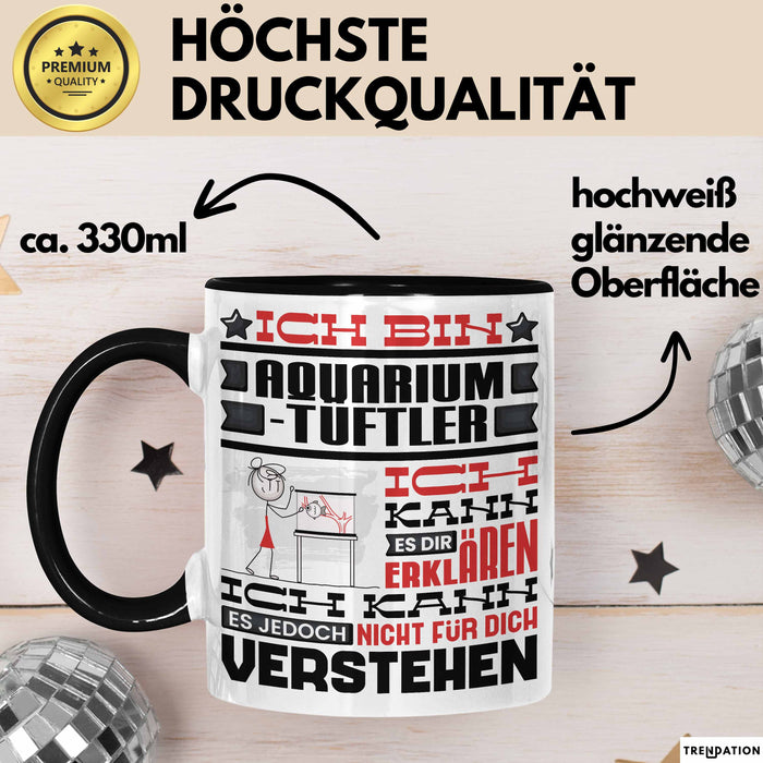 Aquarium-Tüftler Geschenk Kaffee-Tasse Geschenkidee für Aquarium-Tüftler Ich Bin Aquarium-Tüftler Ich Kann Es Dir Erklären Jedoch Nicht Für Dich Verstehen Spruch Lustig Schwarz Trendation
