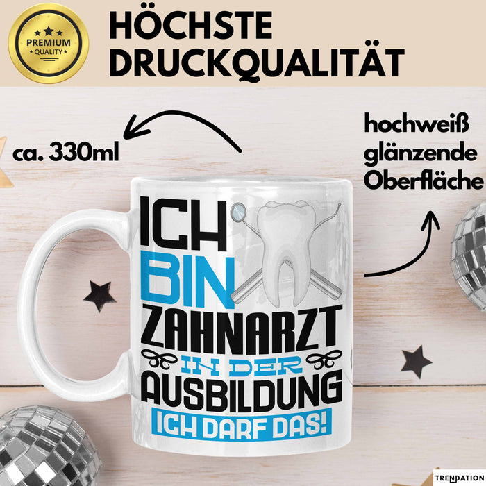 Zahnarzt Ausbildung Tasse Geschenk Ich Bin Zahnarzt In Der Ausbildung Ich Darf Das Geschenkidee Spruch Weiß Trendation