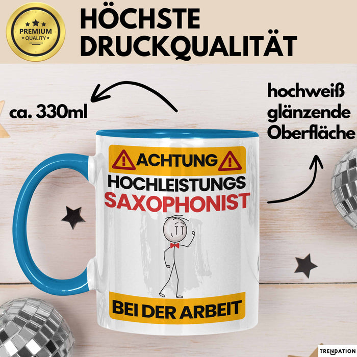 Saxophonist Tasse Geschenk Lustiger Spruch Geschenkidee für Saxophonist Achtung Hochleistungs Saxophonist Bei Der Arbeit Blau Trendation