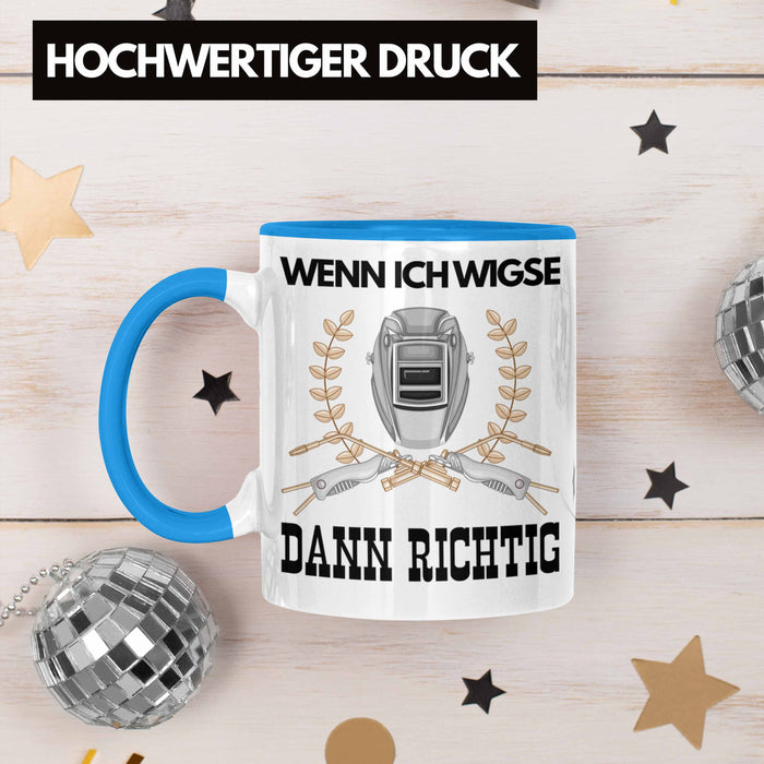 Schweißen Tasse Geschenk für Schweißer Metallbau Sprüche Männer Lustig Wenn Ich Wigse Dann Richtig Blau Trendation