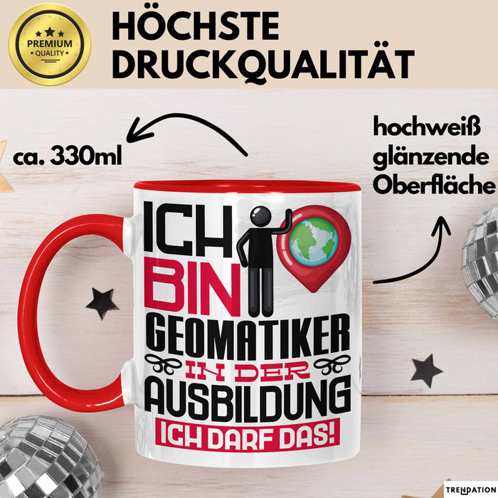 Geomatiker Ausbildung Tasse Geschenk Ich Bin Geomatiker In Der Ausbildung Ich Darf Das Geschenkidee Spruch Rot Trendation