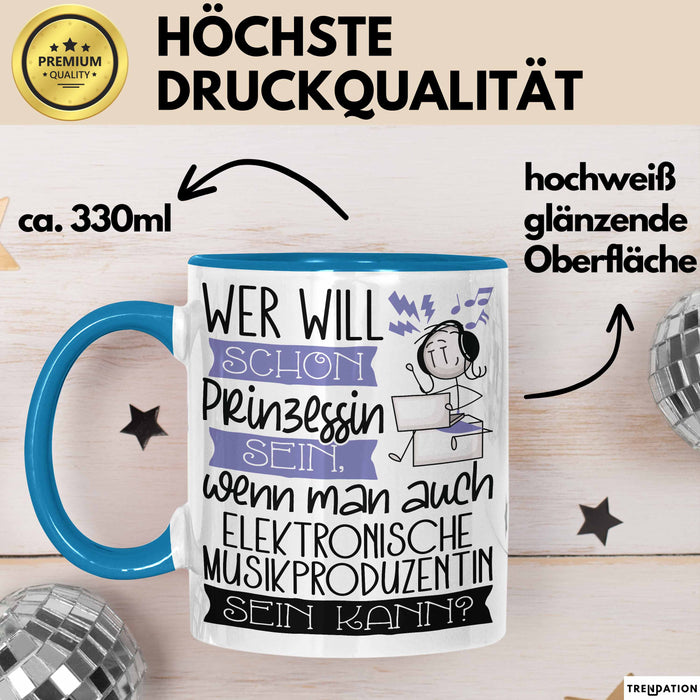 Elektronische Musikproduzentin Tasse Geschenk Spruch Wer Will Schon Prinzessin Sein Wenn Man Auch Elektronische Musikproduzentin Sein Kann Blau Trendation