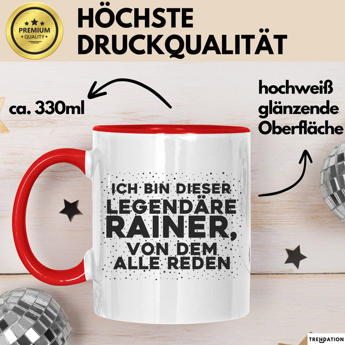 Rainer Tasse Ich Bin Dieser Legendaere Rainer, Von Dem Alle Reden Geschenk