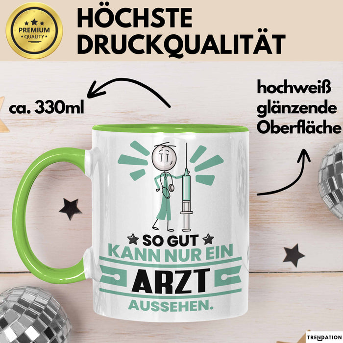 Arzt Geschenk Tasse So Gut Kann Nur Ein Arzt Aussehen Geschenkidee Kaffee-Becher Grün Trendation