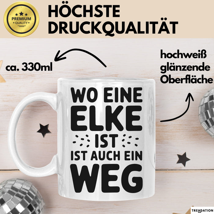 Elke Tasse Geschenk Wo Eine Elke Ist Ist Auch Ein Weg Geschenkidee Becher mit Name Weiß Trendation
