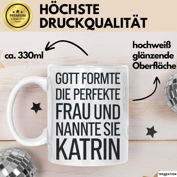 Katrin Tasse Geschenk Gott Formte Die Perfekte Frau Katrin Geschenkidee Weiß Trendation