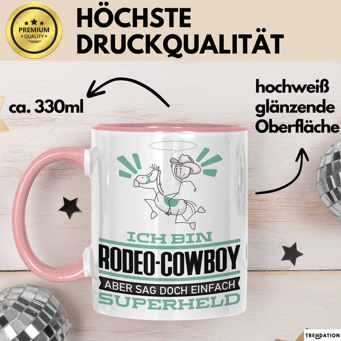 Rodeo-Cowboy Geschenk Tasse Ich Bin Rodeo-Cowboy Aber Sag Doch Einfach Superheld Lustige Geschenkdiee für Rodeo-Cowboy Kaffee-Becher Rosa Trendation