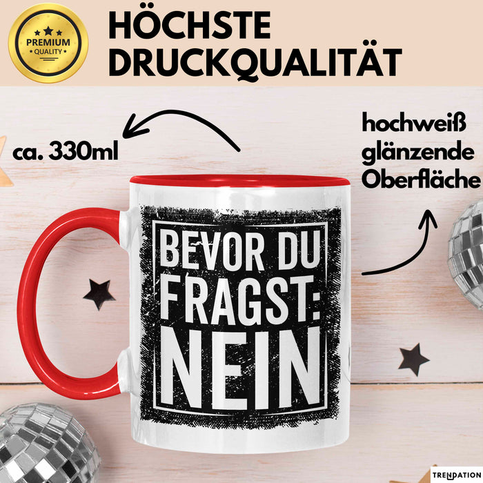 Sarkastisch Sarkasmus Tasse Becher Geschenk Lustige Geschenkidee Spruch Bevor Du Fragst Nein Rot Trendation