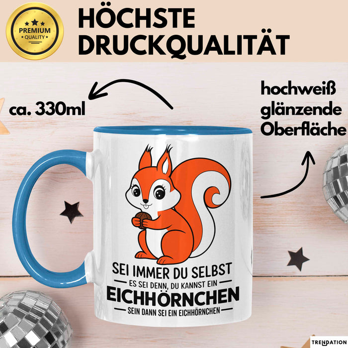 Eichhörnchen Tierliebhaber Tasse Geschenk Lustige Geschenkidee Spruch Dann Sei Ein Eichhörnchen Blau Trendation