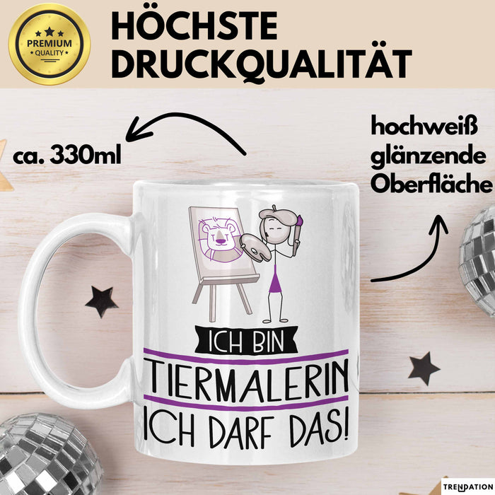 Geschenk für Tiermalerin Tasse Lustige Geschenkidee Geburtstag Ich Bin Tiermalerin Ich Darf Das Weiß Trendation