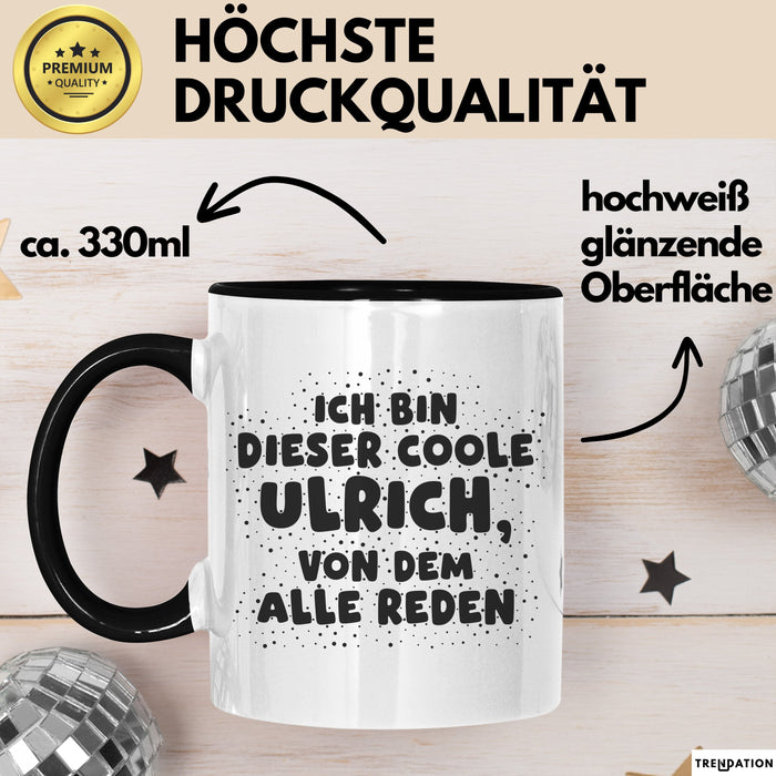 Ulrich Tasse Ich Bin Dieser Coole Ulrich, Von Dem Alle Reden Geschenk