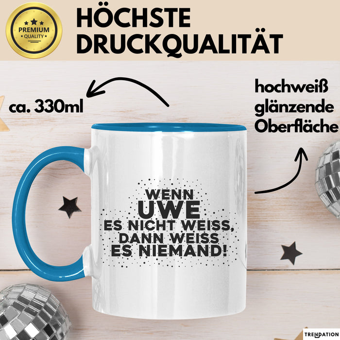 Uwe Tasse Wenn Uwe Es Nicht Weiss, Dann Weiss Es Niemand! Geschenk