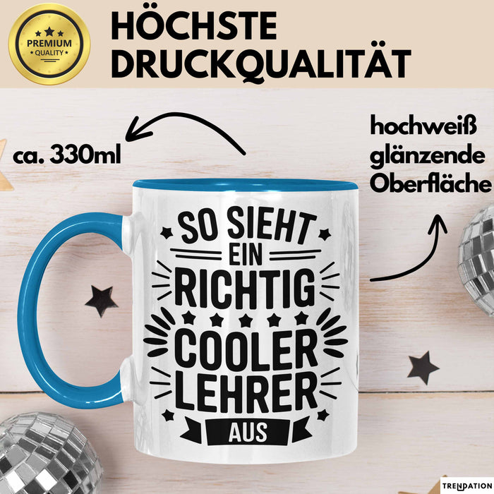 Lehrer Unterricht Wertschätzung Tasse Geschenk Lustige Geschenkidee Spruch So Sieht Ein Richtig Cooler Lehrer Aus Blau Trendation