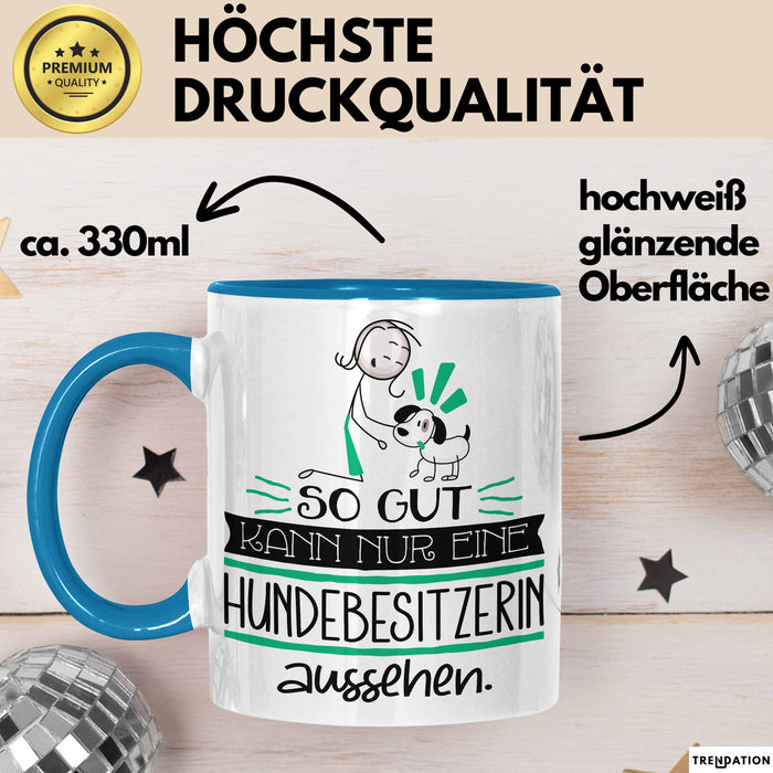 Hundebesitzerin Geschenk Tasse So Gut Kann Nur Eine Hundebesitzerin Aussehen Geschenkidee Geburtstag Weihnachten Lustig Blau Trendation