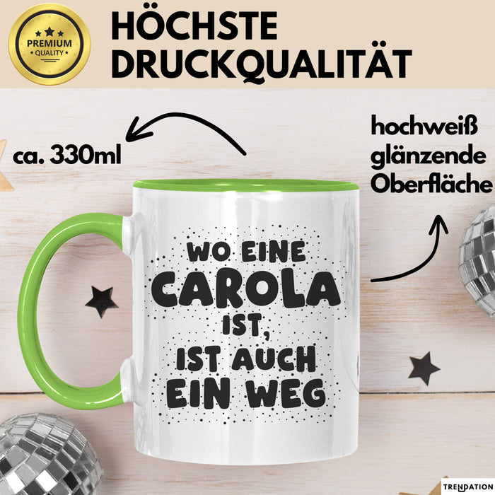 Carola Tasse Wo Eine Carola Ist, Ist Auch Ein Weg Geschenk