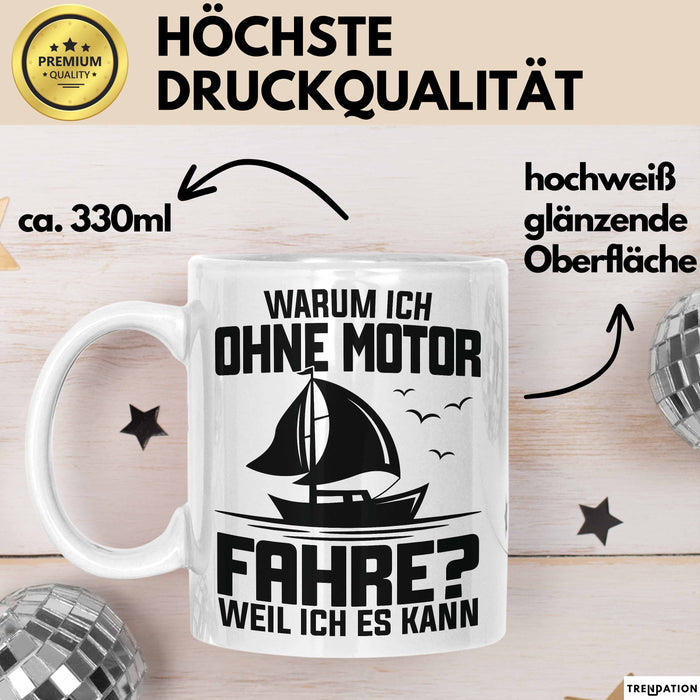 Segelboot Tasse Geschenk Segler Warum Ich Ohne Motor Fahre Weil Ich Es Kann Weiß Trendation