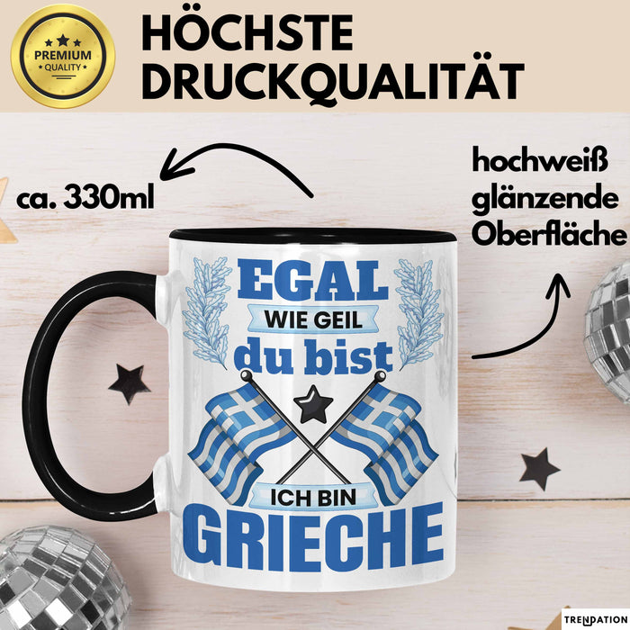 Grieche Tasse Geschenk Egal Wie Geil Du Bist Ich Bin Grieche Geschenkidee Griechenland Kaffee-Becher Trendation