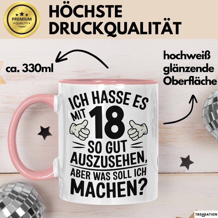 18 Geburtstag Teenager Tasse Geschenk Lustige Geschenkidee Spruch Ich Hasse Es Mit 18 So Gut Auszusehen Aber Was Soll Ich Machen Rosa Trendation