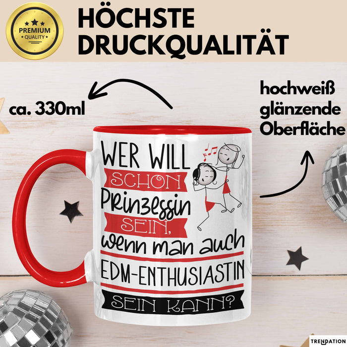 EDM-Enthusiastin Tasse Geschenk Spruch Wer Will Schon Prinzessin Sein Wenn Man Auch EDM-Enthusiastin Sein Kann Rot Trendation