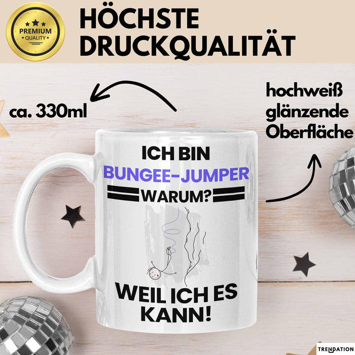 Bungee-Jumper Geschenk Tasse Lustiger Spruch Ich Bin Bungee-Jumper Warum Weil Ich Es Kann Geschenkidee Bester Bungee-Jumper Geburtstag Kaffee-Becher Weiß Trendation