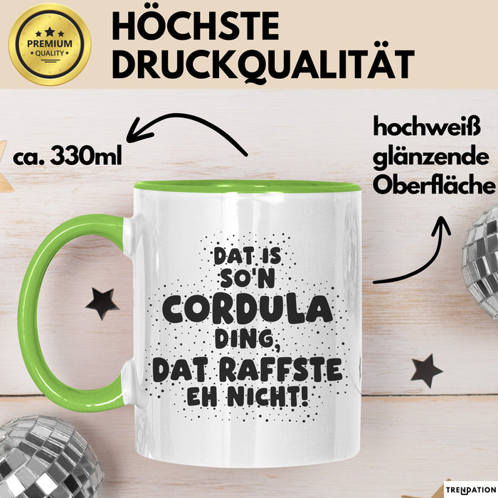 Cordula Tasse Dat Is So'n Cordula Ding, Dat Raffste Eh Nicht Geschenk