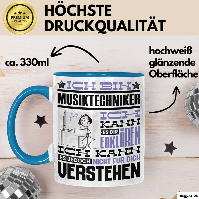 Musiktechniker Geschenk Tasse Lustige Geschenkdiee für einen Musiktechniker Geburtstag Ich Bin Musiktechniker Ich Kann Es Dir Erklären Aber Nicht Für Dich Verstehen Blau Trendation