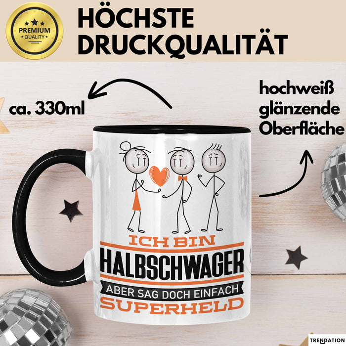 Halbschwager Geschenk Tasse Ich Bin Halbschwager Aber Sag Doch Einfach Superheld Lustige Geschenkdiee für Halbschwager Kaffee-Becher Schwarz Trendation