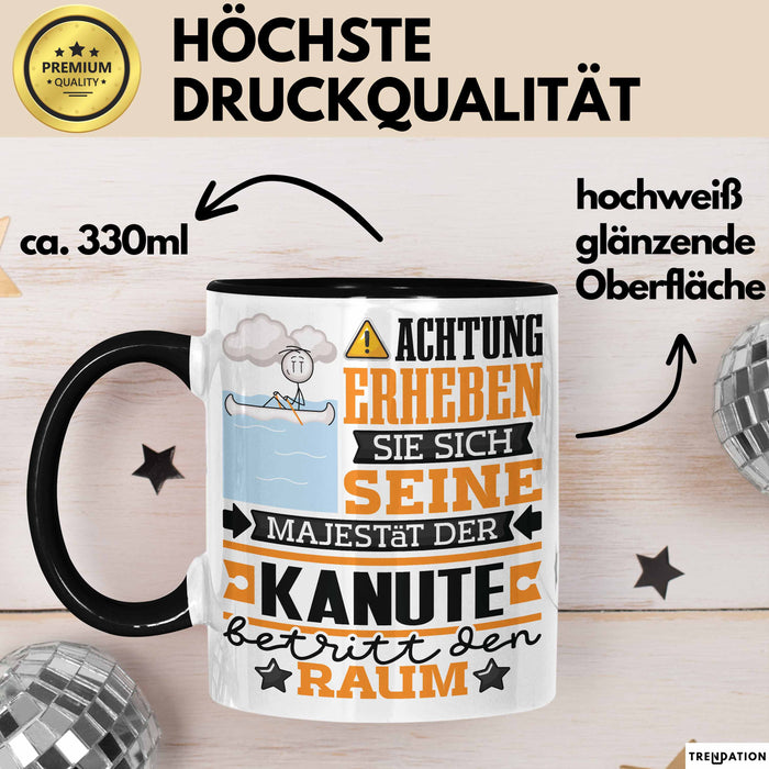Kanute Geschenk Tasse Lustiger Spruch Erheben Sie Sich Der Kanute Betritt den Raum Schwarz Trendation