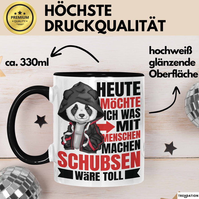 Humor Tasse Geschenk Panda Heute Möchte Ich Was Mit Menschen Machen Schubsen Wäre Toll Trendation