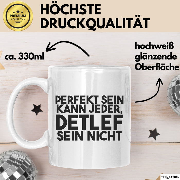 Detlef Tasse Perfekt Sein Kann Jeder, Detlef Sein Nicht Geschenk