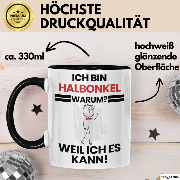 Halbonkel Geschenk Tasse Lustiger Spruch Ich Bin Halbonkel Warum Weil Ich Es Kann Geschenkidee Bester Halbonkel Geburtstag Kaffee-Becher Trendation