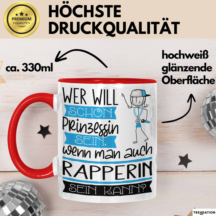 Rapperin Tasse Geschenk Spruch Wer Will Schon Prinzessin Sein Wenn Man Auch Rapperin Sein Kann Rot Trendation