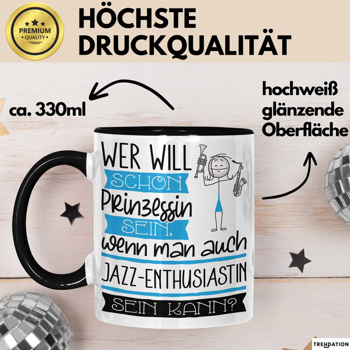 Jazz-Enthusiastin Tasse Geschenk Spruch Wer Will Schon Prinzessin Sein Wenn Man Auch Jazz-Enthusiastin Sein Kann Trendation