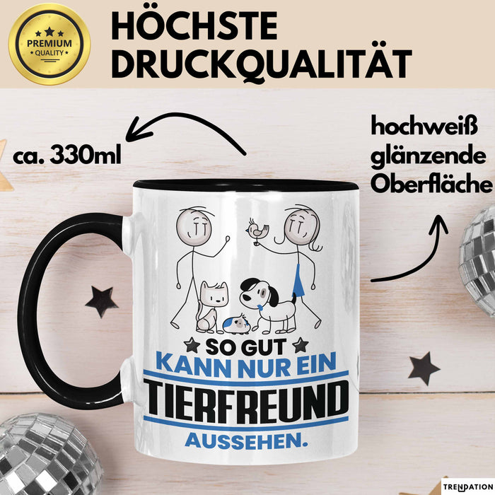 Tierfreund Geschenk Tasse So Gut Kann Nur Ein Tierfreund Aussehen Geschenkidee Kaffee-Becher Schwarz Trendation