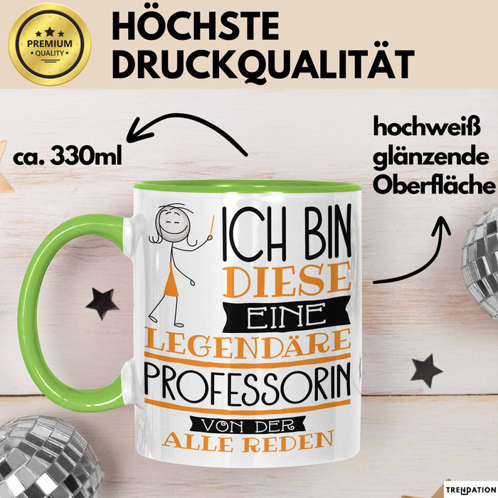 Professorin Tasse Geschenk Ich Bin Diese Eine Legendäre Professorin Von Der Alle Reden Geschenkidee Geburtstag Weihnachten Grün Trendation