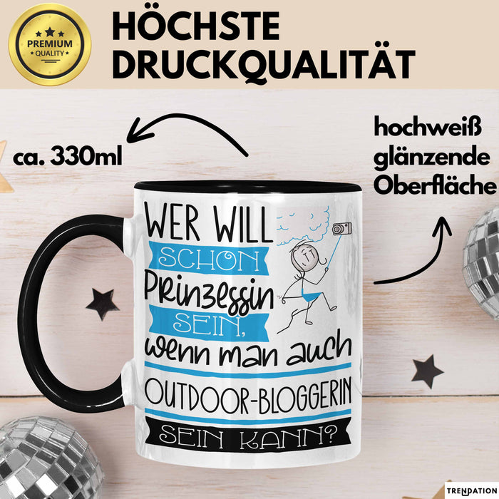 Outdoor-Bloggerin Tasse Geschenk Spruch Wer Will Schon Prinzessin Sein Wenn Man Auch Outdoor-Bloggerin Sein Kann Trendation